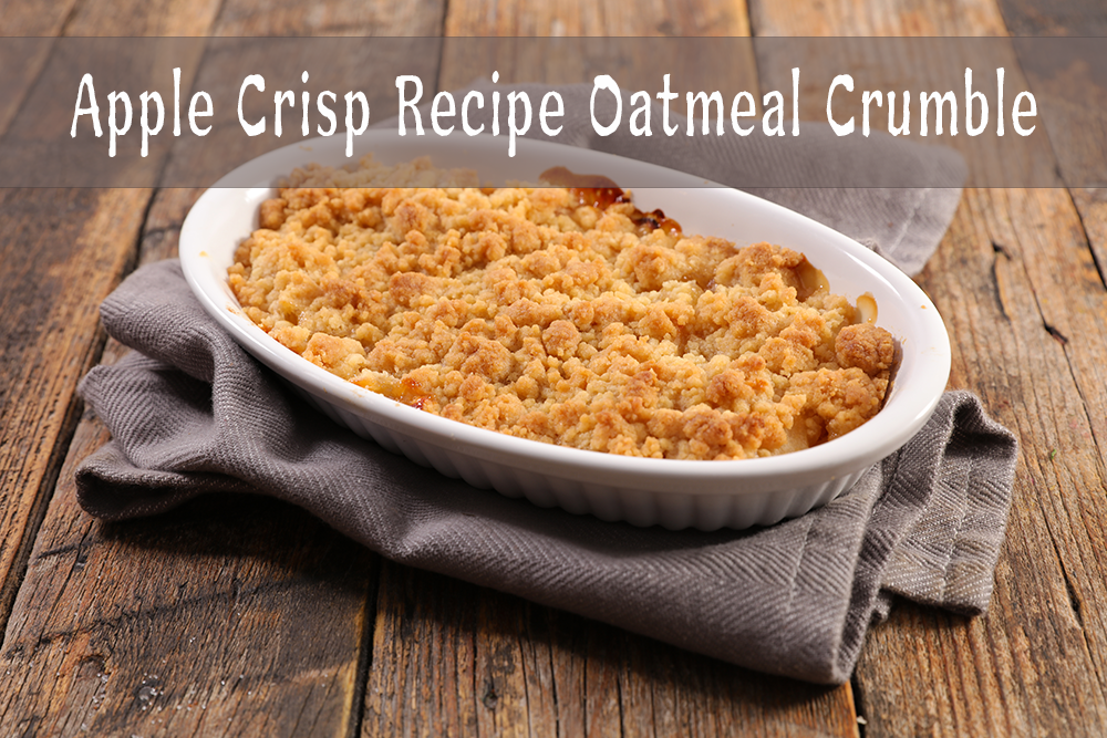 Apple Crisp Recipe Oatmeal Crumble