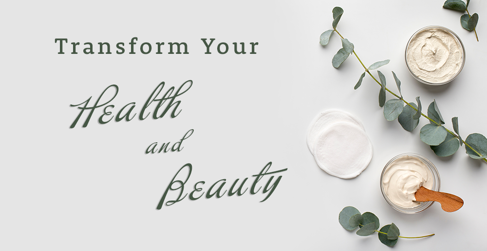 Transform Your health and Beauty.
